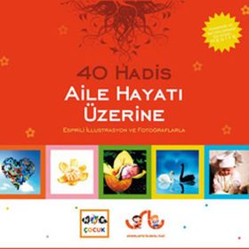 40 HADIS AILE HAYATI ÜZERİNE ESPRILI İLLUSTRASYON VE FOTOĞRAFLARLA - VAHIT USLU, HÜLYA USLU