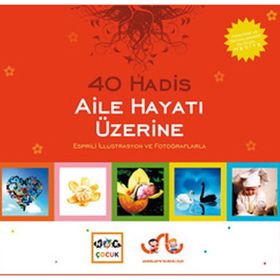 40 HADIS AILE HAYATI ÜZERİNE ESPRILI İLLUSTRASYON VE FOTOĞRAFLARLA - VAHIT USLU, HÜLYA USLU