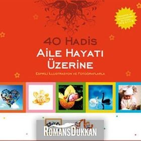 40 HADIS AILE HAYATI ÜZERİNE ESPRILI İLLUSTRASYON VE FOTOĞRAFLARLA - VAHIT USLU, HÜLYA USLU