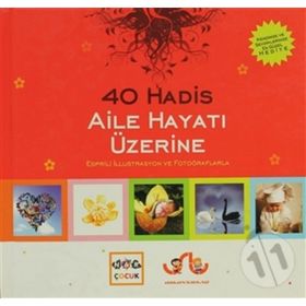 40 HADIS AILE HAYATI ÜZERİNE ESPRILI İLLUSTRASYON VE FOTOĞRAFLARLA - VAHIT USLU, HÜLYA USLU