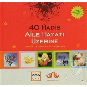 40 HADIS AILE HAYATI ÜZERİNE ESPRILI İLLUSTRASYON VE FOTOĞRAFLARLA - VAHIT USLU, HÜLYA USLU