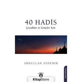 40 Hadis Çocuklar ve Gençler İçin - Doç. Dr. Abdullah Aydemir