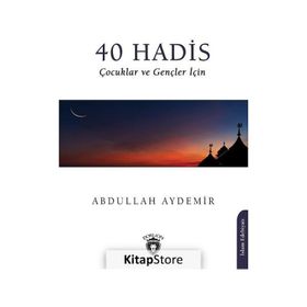 40 Hadis Çocuklar ve Gençler İçin - Doç. Dr. Abdullah Aydemir