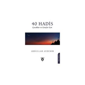 40 Hadis Çocuklar ve Gençler İçin - Doç. Dr. Abdullah Aydemir