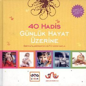 40 HADIS GÜNLÜK HAYAT ÜZERİNE ESPRILI İLLÜSTRASYON VE FOTOĞRAFLARLA - VAHIT USLU, HÜLYA USLU
