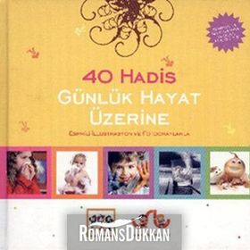 40 HADIS GÜNLÜK HAYAT ÜZERİNE ESPRILI İLLÜSTRASYON VE FOTOĞRAFLARLA - VAHIT USLU, HÜLYA USLU