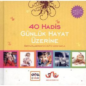 40 HADIS GÜNLÜK HAYAT ÜZERİNE ESPRILI İLLÜSTRASYON VE FOTOĞRAFLARLA - VAHIT USLU, HÜLYA USLU