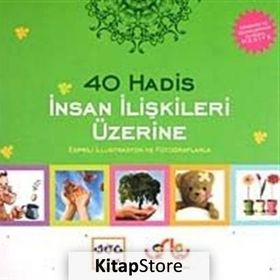 40 HADIS İNSAN İLİŞKİLERİ ÜZERİNE ESPRILI İLLÜSTRASYON VE FOTOĞRAFLARLA - VAHIT USLU, HÜLYA USLU