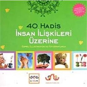 40 HADIS İNSAN İLİŞKİLERİ ÜZERİNE ESPRILI İLLÜSTRASYON VE FOTOĞRAFLARLA - VAHIT USLU, HÜLYA USLU