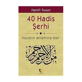 40 HADIS ŞERHİ HAYATIN ANLAMINA DAIR - HANIFI TOSUN