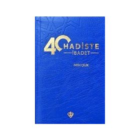 40 Hadiste İbadet - Türkiye Diyanet Vakfı Yayınları