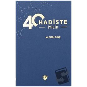 40 Hadiste İyilik - M.Fatih Tunç