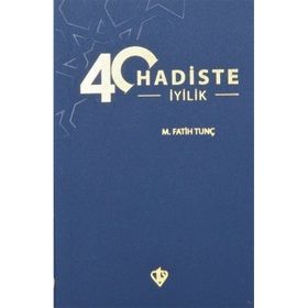 40 Hadiste İyilik - M.Fatih Tunç