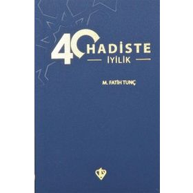 40 Hadiste İyilik - M.Fatih Tunç