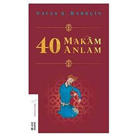 40 Makam 40 Anlam - Savaş Ş. Barkçin