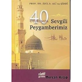 40 OTURUMDA SEVGILI PEYGAMBERIMIZ - ÂDIL B. ALÎ EŞ-ŞİDDÎ