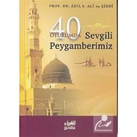 40 OTURUMDA SEVGILI PEYGAMBERIMIZ - ÂDIL B. ALÎ EŞ-ŞİDDÎ