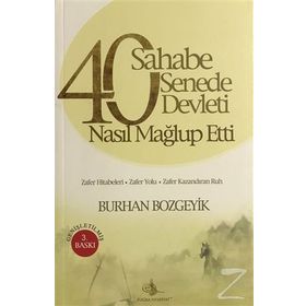 40 SAHABE 40 SENEDE 40 DEVLETI NASIL MAĞLUP ETTI? - BURHAN BOZGEYIK