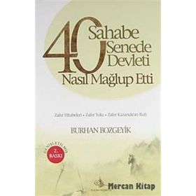 40 SAHABE 40 SENEDE 40 DEVLETI NASIL MAĞLUP ETTI? - BURHAN BOZGEYIK