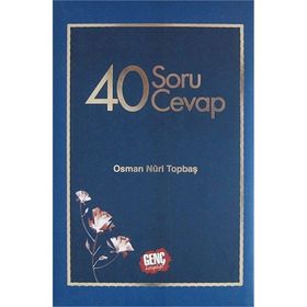 40 SORU 40 CEVAP - OSMAN NURI TOPBAŞ