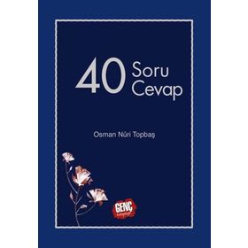 40 SORU 40 CEVAP - OSMAN NURI TOPBAŞ