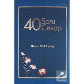 40 SORU 40 CEVAP - OSMAN NURI TOPBAŞ