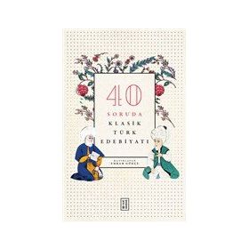 40 Soruda Klasik Türk Edebiyatı - Emrah Gökçe