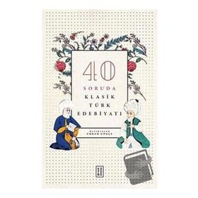 40 Soruda Klasik Türk Edebiyatı - Emrah Gökçe