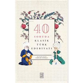 40 Soruda Klasik Türk Edebiyatı - Emrah Gökçe