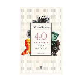 40 Soruda Türk Sineması - Mesut Bostan