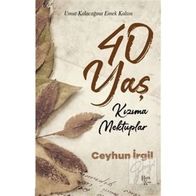 40 Yaş Kızıma Mektuplar - Ceyhun İrgil
