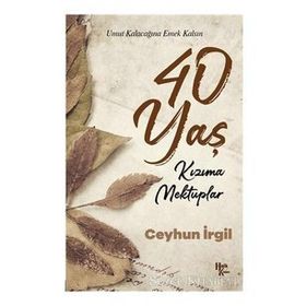 40 Yaş Kızıma Mektuplar - Ceyhun İrgil