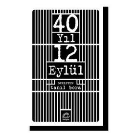 40 Yıl 12 Eylül - Tanıl Bora