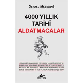 4000 YILLIK TARIHI ALDATMACALAR - GERALD MESSADIE