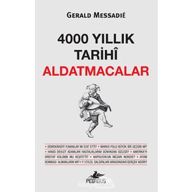 4000 YILLIK TARIHI ALDATMACALAR - GERALD MESSADIE