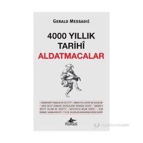 4000 YILLIK TARIHI ALDATMACALAR - GERALD MESSADIE