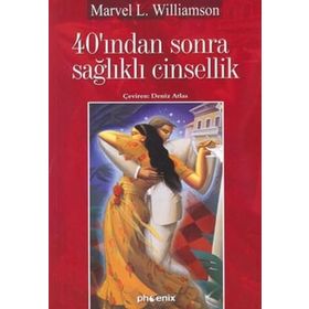 40'INDAN SONRA SAĞLIKLI CINSELLIK - MARVEL L. WILLIAMSON