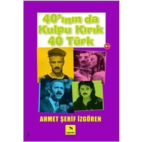 40'ININ DA KULPU KIRIK 40 TÜRK - AHMET ŞERİF İZGÖREN