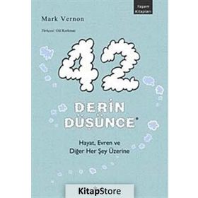 42 DERIN DÜŞÜNCE HAYAT, EVREN VE DİĞER HER ŞEY ÜZERİNE - MARK VERNON