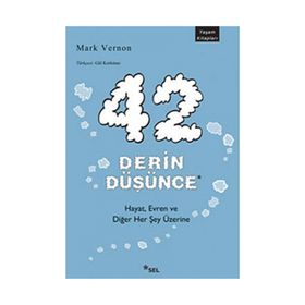 42 DERIN DÜŞÜNCE HAYAT, EVREN VE DİĞER HER ŞEY ÜZERİNE - MARK VERNON