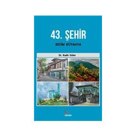 43. Şehir Bizim Kütahya - Kadir Güler