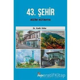 43. Şehir Bizim Kütahya - Kadir Güler