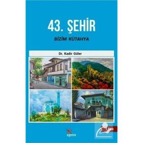 43. Şehir Bizim Kütahya - Kadir Güler