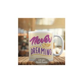 43082 Never Stop Dreaming İngilizce Yazılı Kupa Bardak