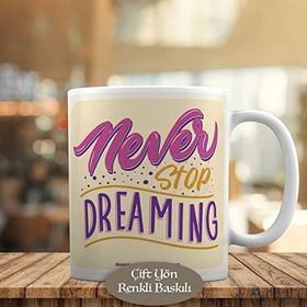 43082 Never Stop Dreaming İngilizce Yazılı Kupa Bardak