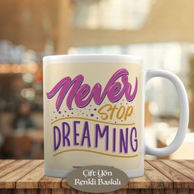 43082 Never Stop Dreaming İngilizce Yazılı Kupa Bardak