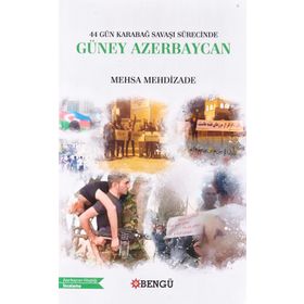 44 Gün Karabağ Savaşı Sürecinde Güney Azerbaycan Mehsa Mehdizade Bengü Yayınları