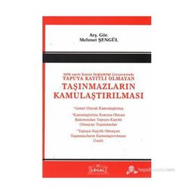 4650 Sayılı Kanun Değişlikliği Çerçevesinde Tapuya Kayıtlı Olmayan Taşınmazların Kamulaştırılması - Mehmet Şengül