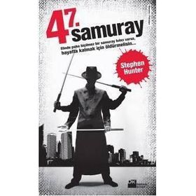 47. Samuray Elinde Paha Biçilmez Bir Samuray Kılıcı Varsa, Hayatta Kalmak İçin Öldürmelisin - Stephen Hunter