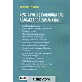 4857 SAYILI İŞ KANUNUNA TABI ALACAKLARDA ZAMANAŞIMI - MÜŞERREF YAKIŞIK